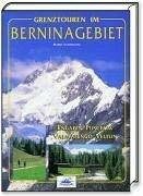 Grenztouren im Berninagebiet: Engadin, Puschlav, Valmalenco, Veltin