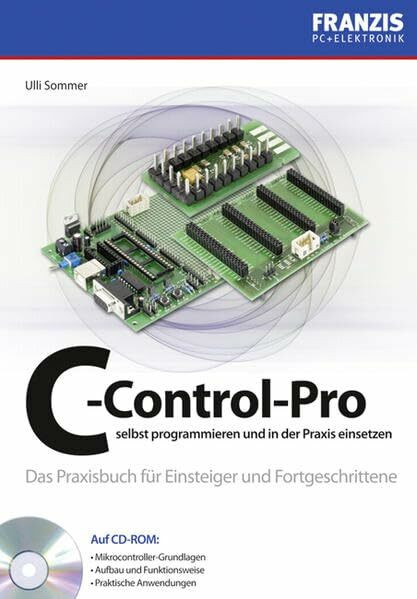C-Control-Pro selbst programmieren und in der Praxis einsetzen: Das Praxisbuch für Einsteiger und Fortgeschrittene