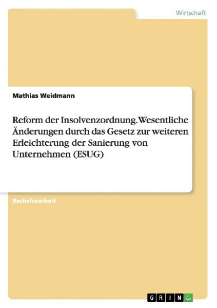 Reform der Insolvenzordnung. Wesentliche Änderungen durch das Gesetz zur weiteren Erleichterung der