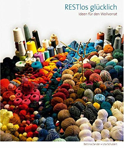 RESTlos glücklich: Ideen für den Wollvorrat