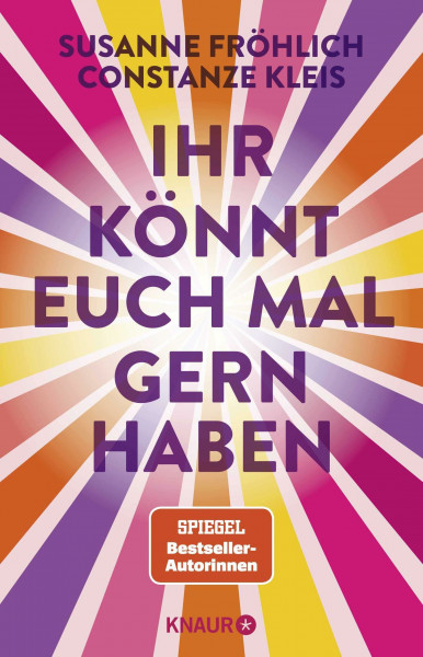 Ihr könnt euch mal gernhaben: Das neue Buch der Spiegel-Bestseller-Autorinnen für mehr Lebensfreude und Selbstbestimmung
