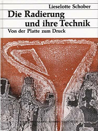 Die Radierung und ihre Technik: Von der Platte zum Druck (Grosse Musterschmidt-Studiobücher)