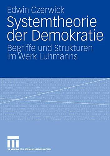 Systemtheorie der Demokratie: Begriffe und Strukturen im Werk Luhmanns