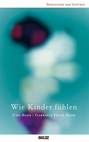 Wie Kinder fühlen (Bibliothek der Gefühle, 2)