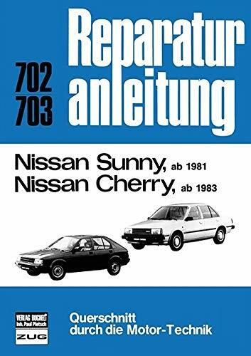 Nissan Sunny ab 1981 // Nissan Cherry ab 1983: Reprint der 12. Auflage 1983 (Reparaturanleitungen)