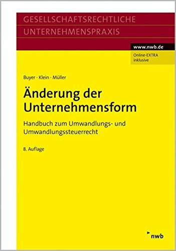 Änderung der Unternehmensform: Handbuch zum Umwandlungs- und Umwandlungssteuerrecht (Gesellschaftsrechtliche Unternehmenspraxis)