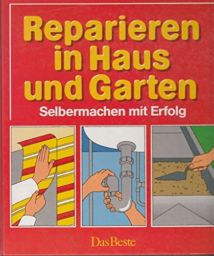 Reparieren in Haus und Garten: Selbermachen mit Erfolg