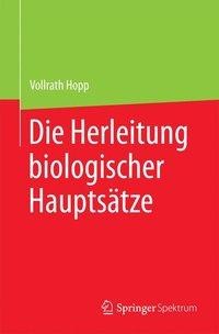 Die Herleitung biologischer Hauptsätze