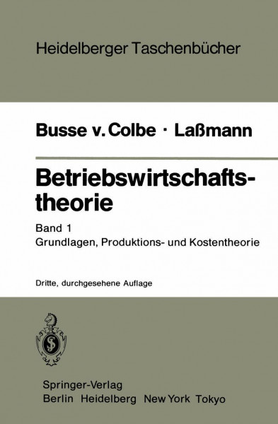 Betriebswirtschaftstheorie: Band 1 Grundlagen, Produktions- und Kostentheorie (Heidelberger Taschenbücher, Band 156)