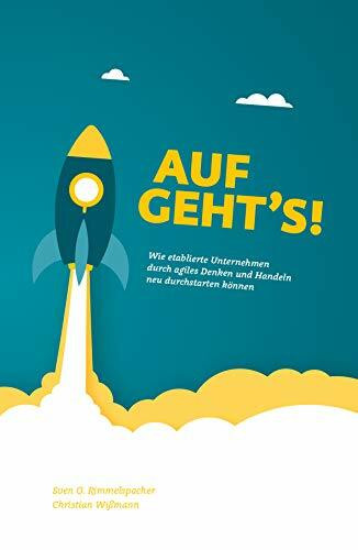 Auf Geht's: Wie etablierte Unternehmen durch agiles Denken und Handeln neu durchstarten können