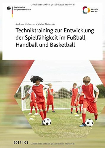 Techniktraining zur Entwicklung der Spielfähigkeit im Fußball, Handball und Basketball (Schriftenrei