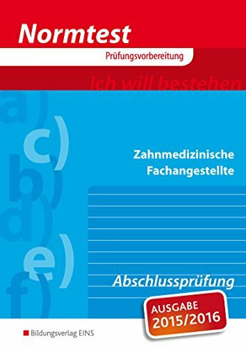 Normtest - Zahnmedizinische Fachangestellte, Abschlussprüfung (Aufgabenband) (Normtest-Broschüren)