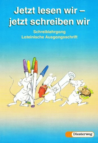 Jetzt lesen wir - jetzt schreiben wir. Neubearbeitung: Jetzt lesen wir, jetzt schreiben wir, neue Rechtschreibung, Schreiblehrgang, Lateinische Ausgangsschrift