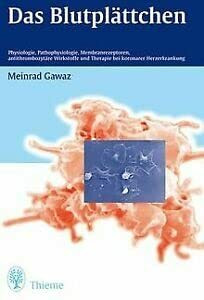 Das Blutplättchen. Physiologie, Pathophysiologie, Membranrezeptoren, antithrombozytäre Wirkstoffe und antithrombozytäre Therapie bei koronarer Herzerkrankung