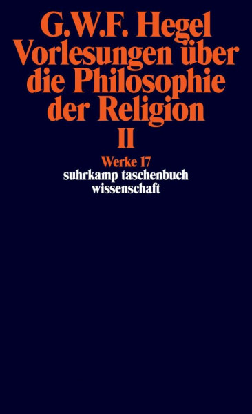 Werke in 20 Bänden mit Registerband: 17: Vorlesungen über die Philosophie der Religion II. Vorlesungen über die Beweise vom Dasein Gottes (suhrkamp taschenbuch wissenschaft)