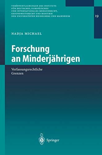 Forschung an Minderjährigen: Verfassungsrechtliche Grenzen (Veröffentlichungen des Instituts für Deutsches, Europäisches und Internationales ... Heidelberg und Mannheim, 19, Band 19)