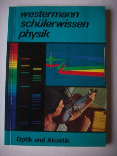 Physik I. Optik und Akustik. Westermann Schülerwissen