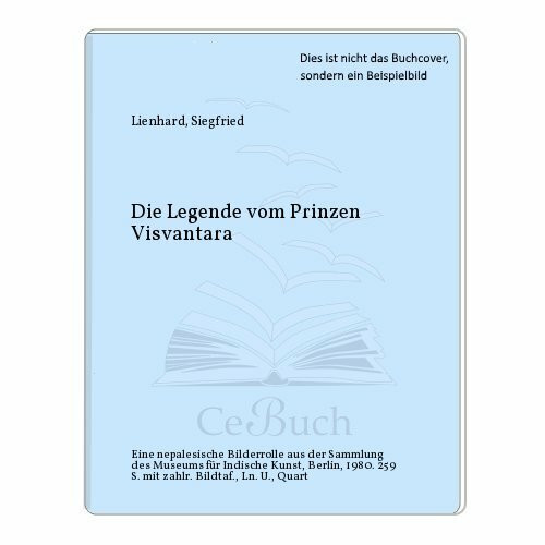 Die Legende vom Prinzen Visvantara: Eine nepalesische Bilderrolle aus der Sammlung des Museums für Indische Kunst (Veröffentlichungen des Museums für Indische Kunst Berlin)