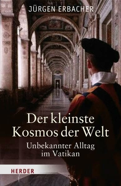 Der kleinste Kosmos der Welt: Unbekannter Alltag im Vatikan