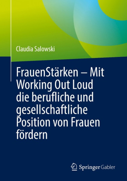 FrauenStärken ¿ Mit Working Out Loud die berufliche und gesellschaftliche Position von Frauen fördern