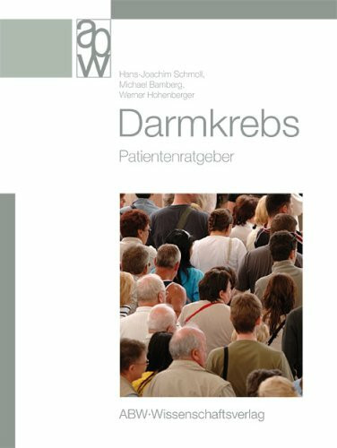 Darmkrebs: Patientenratgeber - Mit Erfahrungsberichten von Ramona Leiß und Jörg Dahlmann