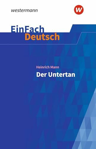 EinFach Deutsch Textausgaben: Heinrich Mann: Der Untertan Gymnasiale Oberstufe