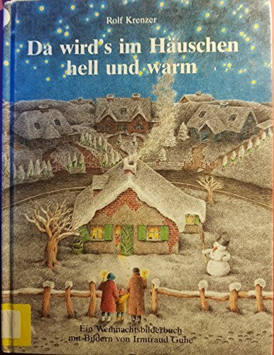 Da wird's im Häuschen hell und warm. Ein Weihnachtsbilderbuch