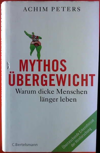 Mythos Übergewicht: Warum dicke Menschen länger leben. Was das Gewicht mit Stress zu tun hat - überraschende Erkenntnisse der Hirnforschung