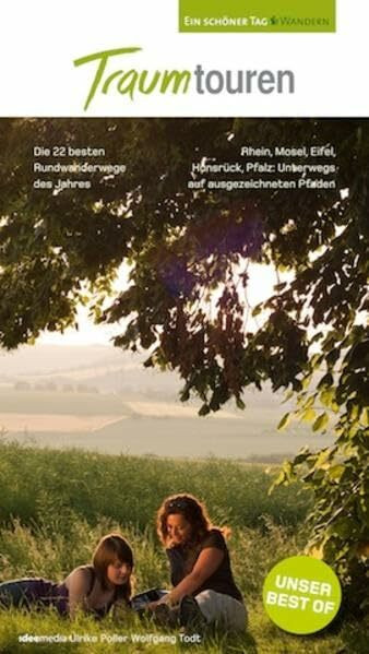TraumTouren. Ein schöner Tag Wandern - mit GPS-Daten, Karten, Höhenprofilen und Smartphone-Anbindung.: Die 22 schönsten Rundwanderwege: Das Beste aus ... Premium / Premiumwanderführer von Ideemedia)