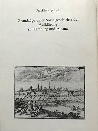 Grundzüge einer Sozialgeschichte der Aufklärung in Hamburg und Altona (Beiträge zur Geschichte Hamburgs)