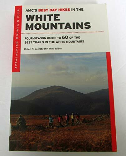 Amc's Best Day Hikes in the White Mountains: Four-Season Guide to 60 of the Best Trails in the White Mountain National Forest: Four-Season Guide to 60 of the Best Trails in the White Mountains