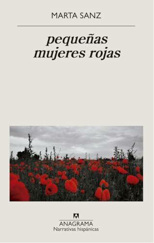 Editorial Anagrama Pequeñas Mujeres Rojas (Narrativas Hispánicas, Band 642)