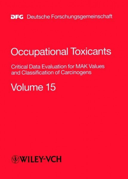 "MAK-Collection for Occupational Health and Safety. Part I: MAK Value Documentations. (was ""Occupational Toxicants: Critical Data Evaluation for MAK ... of Carcinogens, Volume 15 (DFG-Publikationen)