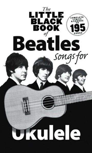 The Beatles - The Little Black Book Of Beatles: Songs For Ukulele | Songbook für Ukulele mit 195 Songs mit Texten & Akkorden | Kompakte Sammlung zum ... Üben & fürs Repertoire (CHANT ET ACCORDS)