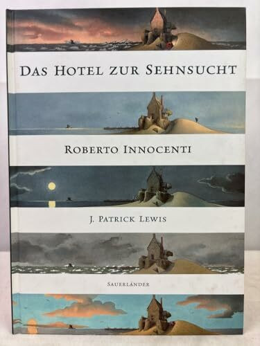 Das Hotel zur Sehnsucht: Von Gästen, Träumern und Schatzsuchern