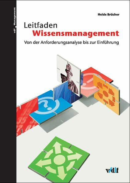 Leitfaden Wissensmanagement. Von der Anforderungsanalyse bis zur Einführung (vdf Management)