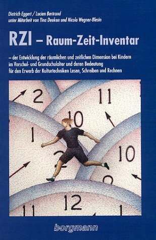 RZI: Raum-Zeit-Inventar der Entwicklung der räumlichen und zeitlichen Dimension bei Kindern im Vorschul- und Grundschulalter und deren Bedeutung für ... Kulturtechniken Lesen, Schreiben und Rechnen