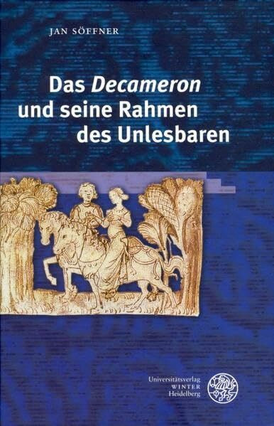Das 'Decameron' und seine Rahmen des Unlesbaren (Neues Forum für Allgemeine und Vergleichende Literaturwissenschaft)