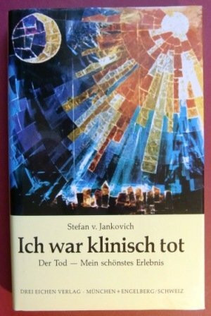 Ich war klinisch tot: Der Tod - Mein schönster Erlebnis