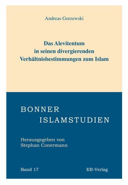 Das Alevitentum in seinen divergierenden Verhaeltnisbestimmungen zum Islam