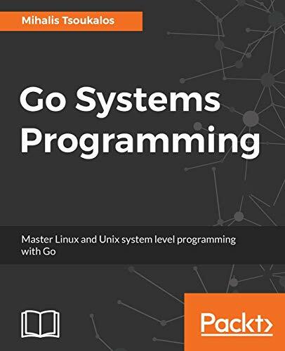 Go Systems Programming: Master Linux and Unix system level programming with Go (English Edition) Go Systems Programming: Master Linux and Unix system level programming with Go (English Edition)