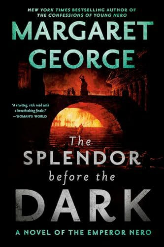 The Splendor Before the Dark: A Novel of the Emperor Nero