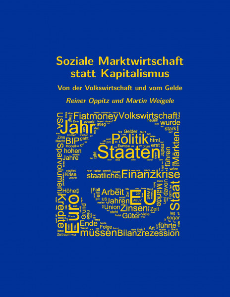 Soziale Marktwirtschaft statt Kapitalismus: Von der Volkswirtschaft und vom Gelde