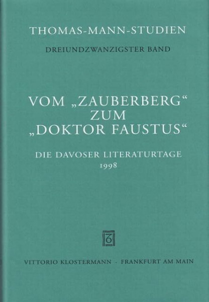 Vom "Zauberberg" zum "Doktor Faustus". Die Davoser Literaturtage 1998
