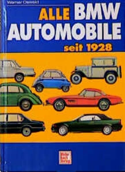 BMW Automobile 1928-1993: Geschichte und Typologie der Marken Dixi und BMW