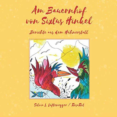 Am Bauernhof von Sixtus Hinkel: Berichte aus dem Hühnerstall (Himmelblau und Rosarot - Geschichten aus Österreich, Band 4)