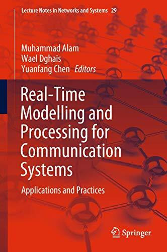 Real-Time Modelling and Processing for Communication Systems: Applications and Practices (Lecture Notes in Networks and Systems, 29, Band 29)