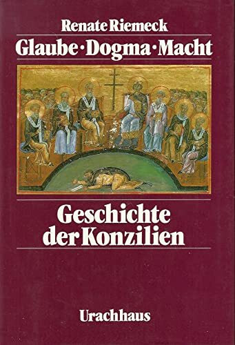 Glaube - Dogma - Macht. Geschichte der Konzilien