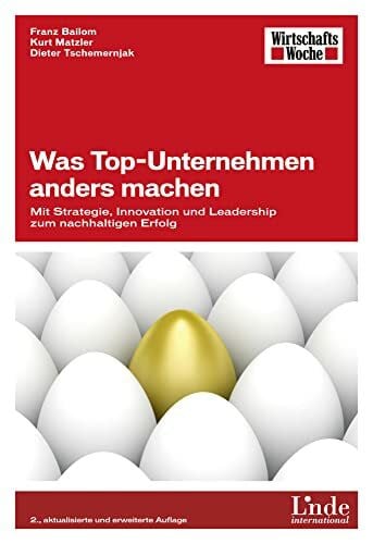 Was Top-Unternehmen anders machen: Mit Strategie, Innovation und Leadership zum nachhaltigen Erfolg (WirtschaftsWoche-Sachbuch)