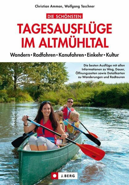 Die schönsten Tagesausflüge im Altmühltal: Wandern Radfahren Kanufahren Einkehr Kultur